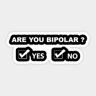 Are you bipolar ? Sticker